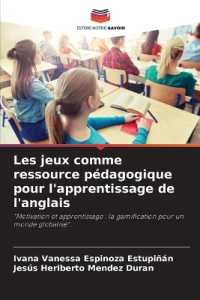 Les jeux comme ressource pédagogique pour l'apprentissage de l'anglais : "Motivation et apprentissage : la gamification pour un monde globalisé". （2024. 60 S. 220 mm）