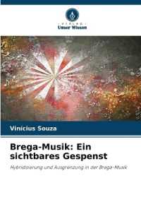 Brega-Musik: Ein sichtbares Gespenst : Hybridisierung und Ausgrenzung in der Brega-Musik （2025. 144 S. 220 mm）