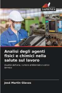 Analisi degli agenti fisici e chimici nella salute sul lavoro : Qualità dell'aria, rumore ambientale e carico termico （2024. 52 S. 220 mm）