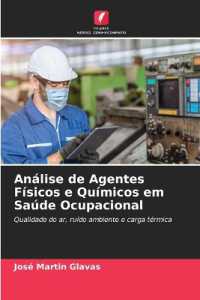 Análise de Agentes Físicos e Químicos em Saúde Ocupacional : Qualidade do ar, ruído ambiente e carga térmica （2024. 56 S. 220 mm）