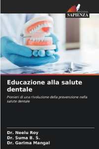 Educazione alla salute dentale : Pionieri di una rivoluzione della prevenzione nella salute dentale （2025. 172 S. 220 mm）