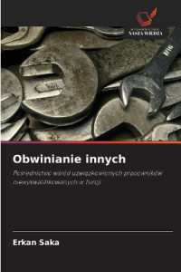 Obwinianie innych : Posrednictwo wsród uzwiazkowionych pracowników niewykwalifikowanych w Turcji （2022. 88 S. 220 mm）