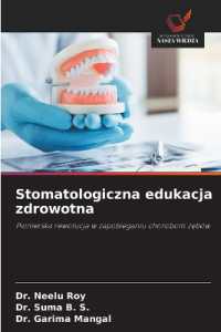 Stomatologiczna edukacja zdrowotna : Pionierska rewolucja w zapobieganiu chorobom zebów （2025. 172 S. 220 mm）