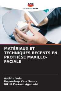 MATÉRIAUX ET TECHNIQUES RÉCENTS EN PROTHÈSE MAXILLO-FACIALE （2024. 60 S. 220 mm）