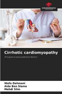 Cirrhotic cardiomyopathy : Prevalence and predictive factors （2024. 68 S. 220 mm）