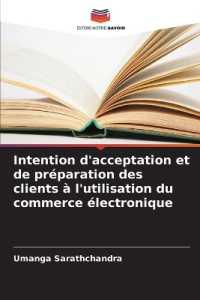 Intention d'acceptation et de préparation des clients à l'utilisation du commerce électronique （2025. 88 S. 220 mm）