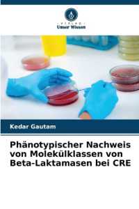 Ph&auml;notypischer Nachweis von Molek&uuml;lklassen von Beta-Laktamasen bei CRE （2025. 108 S. 220 mm）