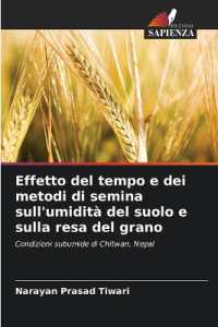 Effetto del tempo e dei metodi di semina sull'umidità del suolo e sulla resa del grano : Condizioni subumide di Chitwan, Nepal （2025. 60 S. 220 mm）