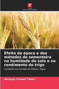 Efeito da época e dos métodos de sementeira na humidade do solo e no rendimento do trigo : Condições sub-húmidas de Chitwan, Nepal （2025. 60 S. 220 mm）