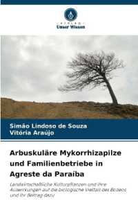 Arbuskuläre Mykorrhizapilze und Familienbetriebe in Agreste da Paraíba : Landwirtschaftliche Kulturpflanzen und ihre Auswirkungen auf die biologische Vielfalt des Bodens und ihr Beitrag dazu （2025. 72 S. 220 mm）