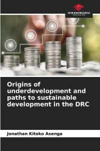 Origins of underdevelopment and paths to sustainable development in the DRC : DE