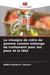 Le vinaigre de cidre de pomme comme mélange de traitement pour les poux et la tête （2024. 60 S. 220 mm）