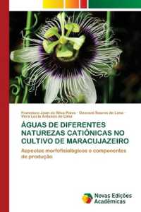 ÁGUAS DE DIFERENTES NATUREZAS CATIÔNICAS NO CULTIVO DE MARACUJAZEIRO : Aspectos morfofisiológicos e componentes de produção （2021. 124 S. 220 mm）
