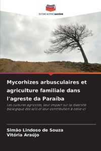 Mycorhizes arbusculaires et agriculture familiale dans l'agreste da Paraíba : Les cultures agricoles, leur impact sur la diversité biologique des sols et leur contribution à celle-ci （2025. 72 S. 220 mm）