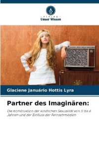 Partner des Imaginären: : Die Konstruktion der kindlichen Sexualität von 0 bis 6 Jahren und der Einfluss der Fernsehmedien （2024. 64 S. 220 mm）
