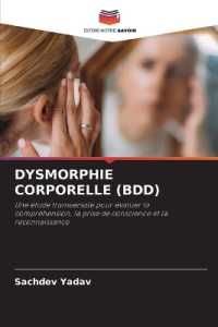 DYSMORPHIE CORPORELLE (BDD) : Une étude transversale pour évaluer la compréhension, la prise de conscience et la reconnaissance （2024. 56 S. 220 mm）