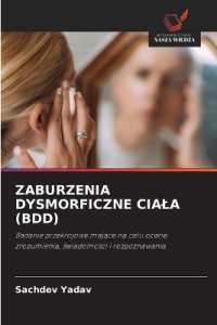 ZABURZENIA DYSMORFICZNE CIALA (BDD) : Badanie przekrojowe majace na celu ocene zrozumienia, swiadomosci i rozpoznawania （2024. 56 S. 220 mm）
