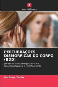 PERTURBAÇÕES DISMÓRFICAS DO CORPO (BDD) : Um estudo transversal para avaliar a consciencialização e o reconhecimento （2024. 56 S. 220 mm）