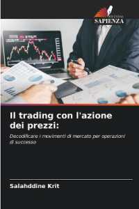 Il trading con l'azione dei prezzi: : Decodificare i movimenti di mercato per operazioni di successo （2024. 52 S. 220 mm）