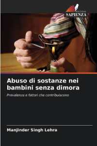 Abuso di sostanze nei bambini senza dimora : Prevalenza e fattori che contribuiscono （2024. 68 S. 220 mm）
