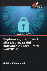 Esplorare gli approcci alla sicurezza del software e i loro limiti nell'SDLC （2024. 116 S. 220 mm）