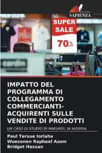 IMPATTO DEL PROGRAMMA DI COLLEGAMENTO COMMERCIANTI-ACQUIRENTI SULLE VENDITE DI PRODOTTI : UN CASO DI STUDIO DI MAKURDI, IN NIGERIA. （2024. 64 S. 220 mm）