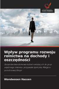 Wplyw programu rozwoju rolnictwa na dochody i oszczednosci : Gospodarstwa domowe kobiet nalezacych do grup wsp&oacute;lnego interesu: przypadek dystryktu Malga w poludniowej Etiopii （2024. 76 S. 220 mm）