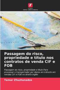 Passagem do risco, propriedade e título nos contratos de venda CIF e FOB : Passagem do risco, propriedade e título Para processar o transportador por danos em trânsito em vendas CIF e FOB no direito inglês （2024. 56 S. 220 mm）