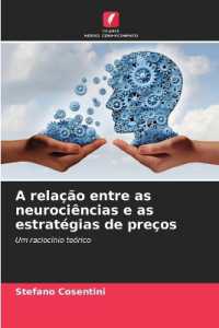 A relação entre as neurociências e as estratégias de preços : Um raciocínio teórico （2024. 108 S. 220 mm）