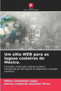 Um sítio WEB para as lagoas costeiras do México. : Conceção, construção e estrutura para a transmissão de informações de diagnóstico e estudos científicos. （2024. 56 S. 220 mm）