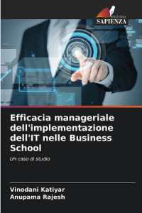Efficacia manageriale dell'implementazione dell'IT nelle Business School : Un caso di studio （2024. 156 S. 220 mm）
