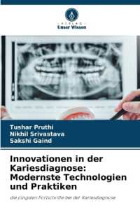 Innovationen in der Kariesdiagnose: Modernste Technologien und Praktiken : die jüngsten Fortschritte bei der Kariesdiagnose （2024. 52 S. 220 mm）
