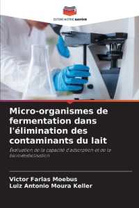 Micro-organismes de fermentation dans l'élimination des contaminants du lait : Évaluation de la capacité d'adsorption et de la biométabolisation （2024. 120 S. 220 mm）