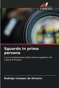 Sguardo in prima persona : L'uso contemporaneo della camera soggettiva nel cinema di finzione （2024. 88 S. 220 mm）