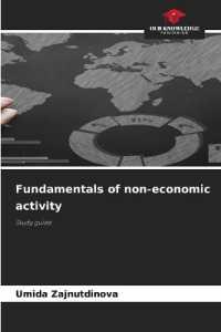 Fundamentals of non-economic activity : Study guide （2024. 264 S. 220 mm）