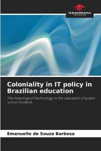 Coloniality in IT policy in Brazilian education : The meanings of technology in the education of public school students （2024. 148 S. 220 mm）