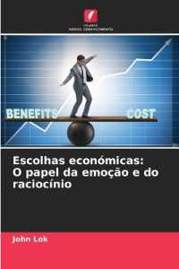 Escolhas económicas: O papel da emoção e do raciocínio （2024. 392 S. 220 mm）
