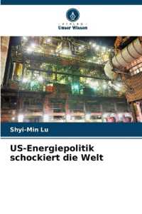 US-Energiepolitik schockiert die Welt （2024. 72 S. 220 mm）