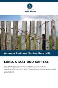 LAND, STAAT UND KAPITAL : DIE ZENTRALE BEDEUTUNG DER BODENRENTE FÜR DIE WIRTSCHAFTS- UND MACHTBEZIEHUNGEN IN DER GEMEINDE TRÊS LAGOAS/MS （2024. 224 S. 220 mm）