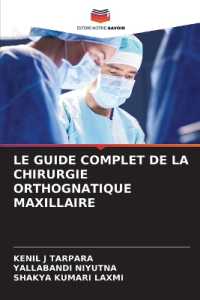 LE GUIDE COMPLET DE LA CHIRURGIE ORTHOGNATIQUE MAXILLAIRE （2024. 76 S. 220 mm）