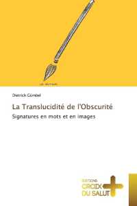 La Translucidit&eacute; de l'Obscurit&eacute; : Signatures en mots et en images （2023. 108 S. 220 mm）