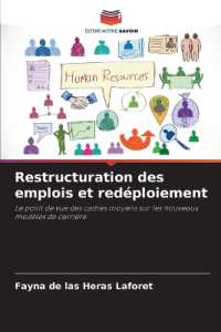 Restructuration des emplois et redéploiement : Le point de vue des cadres moyens sur les nouveaux modèles de carrière （2025. 100 S. 220 mm）
