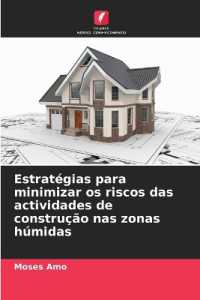 Estratégias para minimizar os riscos das actividades de construção nas zonas húmidas （2025. 112 S. 220 mm）