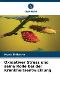 Oxidativer Stress und seine Rolle bei der Krankheitsentwicklung （2025. 100 S. 220 mm）
