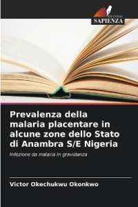 Prevalenza della malaria placentare in alcune zone dello Stato di Anambra S/E Nigeria : Infezione da malaria in gravidanza （2025. 128 S. 220 mm）