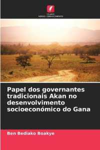 Papel dos governantes tradicionais Akan no desenvolvimento socioeconómico do Gana （2025. 104 S. 220 mm）