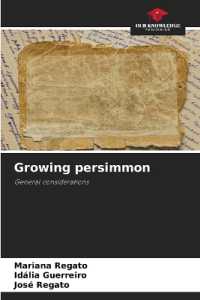 Growing persimmon : General considerations （2025. 56 S. 220 mm）