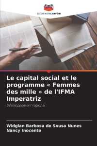 Le capital social et le programme « Femmes des mille » de l'IFMA Imperatriz : Développement régional （2025. 132 S. 220 mm）