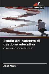 Studio del concetto di gestione educativa : e i suoi principi nei sistemi educativi （2025. 108 S. 220 mm）