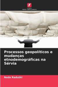 Processos geopol&iacute;ticos e mudan&ccedil;as etnodemogr&aacute;ficas na S&eacute;rvia : DE